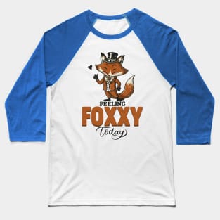 Feeling Foxy Today  funny Fox Baseball T-Shirt